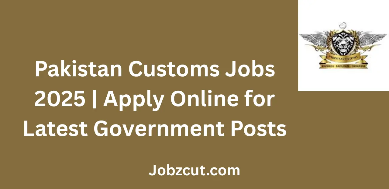 Pakistan Customs Jobs 2025 Apply Online for Latest Government Posts