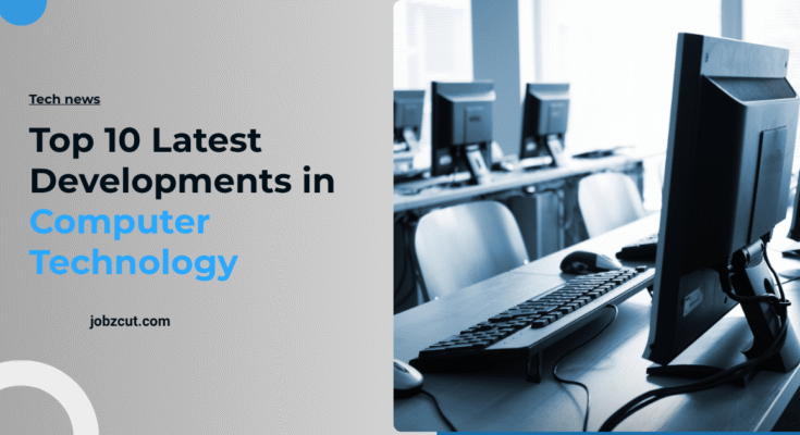 Top 10 Latest Developments in Computer Technology