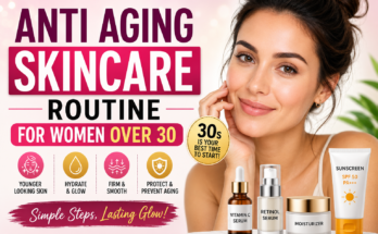 Anti Aging Skincare Routine for Women Over 30