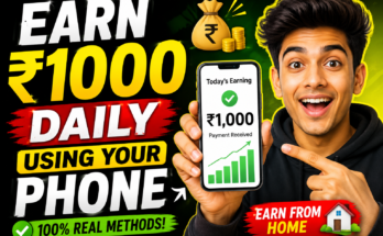 Earn ₹1000 Daily Using Your Phone (2026 Guide)